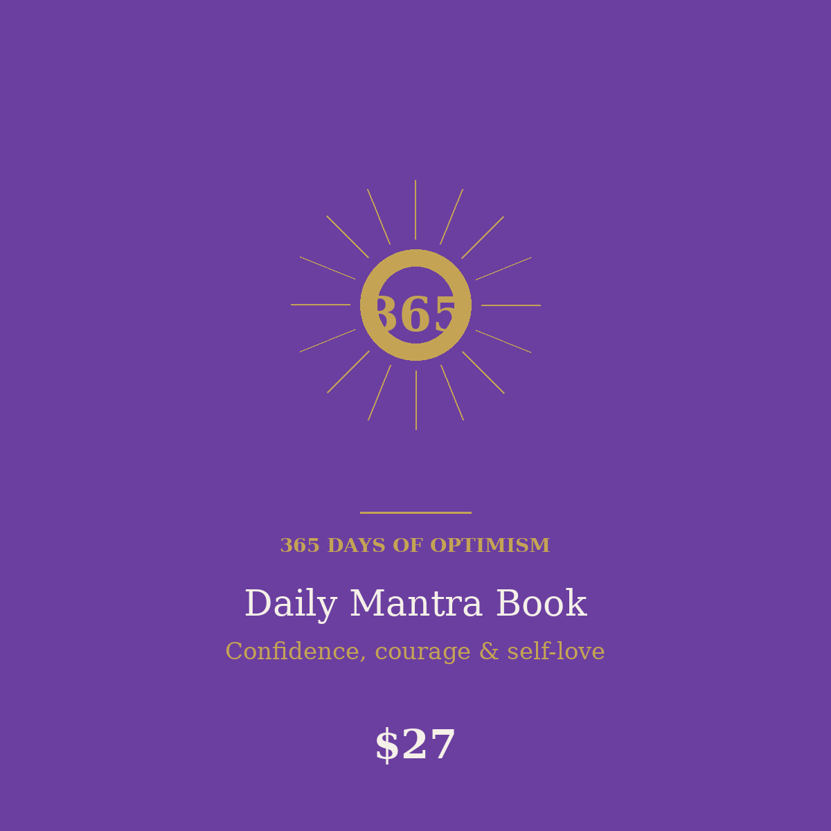 365 Days of Optimism - Mantras for Finding Confidence, Courage & Self Love One Day At A Time
